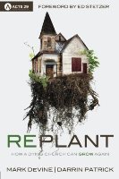 Replant: How A Dying Church Can Grow Again